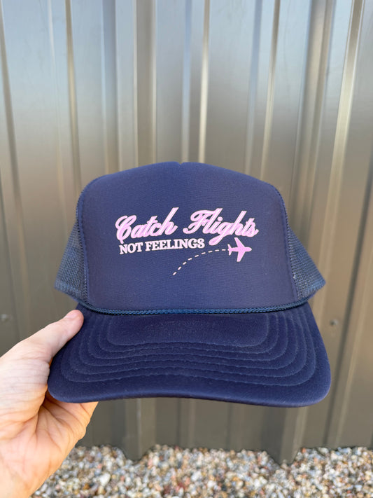 Catch Flights Not Feelings Trucker Hat